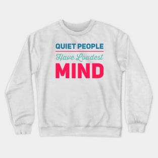 Quiet people have loudest mind Crewneck Sweatshirt